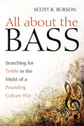 All about the Bass: Searching for Treble in the Midst of a Pounding Culture War - Paperback