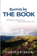 Running by the Book: Becoming Physically and Spiritually Fit - Paperback