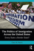 The Politics of Immigration Across the United States: Every State a Border State? - Paperback