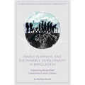 Family Planning and Sustainable Development in Bangladesh: Empowering Marginalized Communities in Asian Contexts - Hardcover