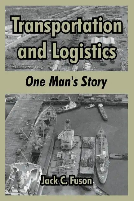 Transportation and Logistics: One Man's Story - Paperback