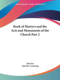 Book of Martyrs and the Acts and Monuments of the Church Part 2 - Paperback