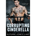 Corrupting Cinderella (Lost Kings MC, Book 2) - Paperback