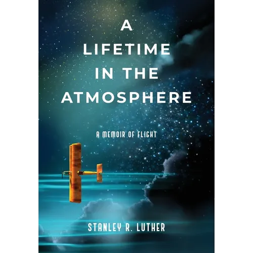 A Lifetime in the Atmosphere: A Memoir of Flight - Paperback