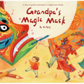 Grandpa's Magic Mask: A Story of Growth and Bravery in English and Chinese - Hardcover