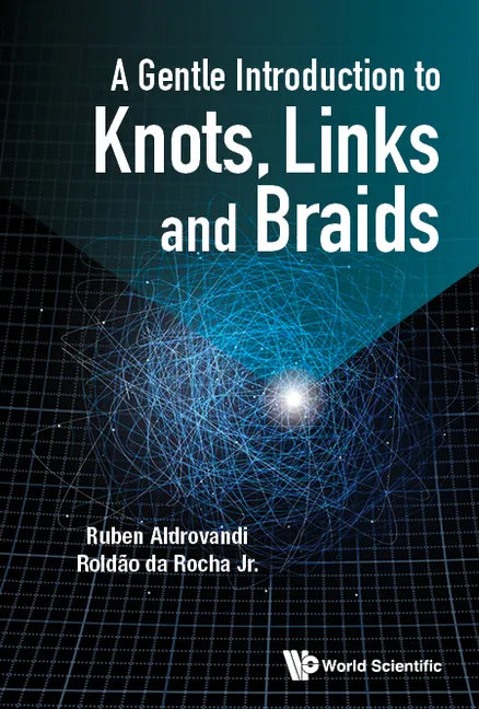 A Gentle Introduction to Knots, Links and Braids - Hardcover