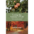 Living the Autumn of Life: Walking through retirement beginnings and endings - Paperback
