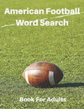 American Football Word Search Book For Adults: Large Print Football Lovers Gift Puzzle Book With Solutions - Paperback