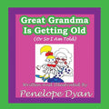 Great Grandma Is Getting Old (or So I Am Told) - Paperback