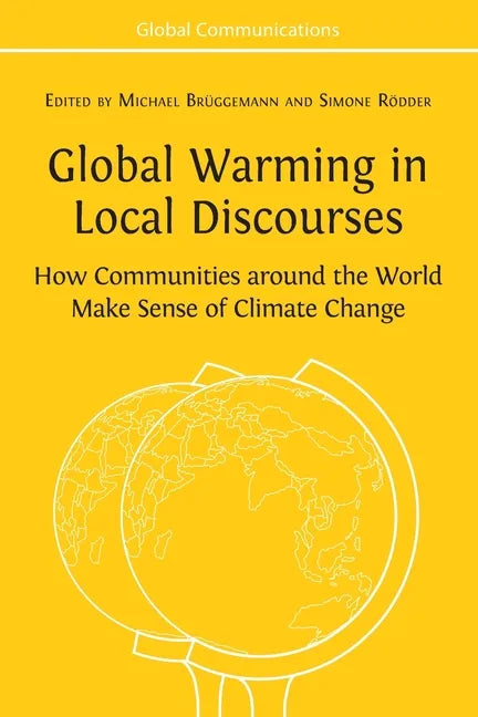 Global Warming in Local Discourses: How Communities around the World Make Sense of Climate Change - Paperback