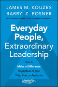 Everyday People, Extraordinary Leadership: How to Make a Difference Regardless of Your Title, Role, or Authority - Hardcover