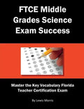 FTCE Middle Grades Science Exam Success: Master the Key Vocabulary of the Florida Teacher Certification Exam - Paperback