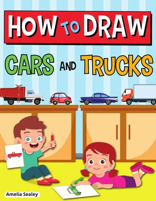 How to Draw Cars and Trucks: Step by Step Activity Book, Learn How to Draw Cars and Trucks, Fun and Easy Workbook for Kids - Paperback