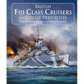 British Fiji Class Cruisers and Their Derivatives - Hardcover