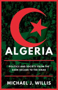 Algeria: Politics and Society from the Dark Decade to the Hirak - Hardcover