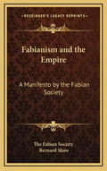 Fabianism and the Empire: A Manifesto by the Fabian Society - Hardcover