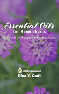 Essential Oils for Hemorrhoids: Essential Oil Recipes for Hemorrhoids - Paperback
