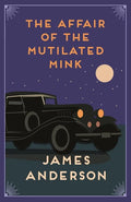 The Affair of the Mutilated Mink: A Delightfully Quirky Murder Mystery in the Great Tradition of Agatha Christie - Paperback