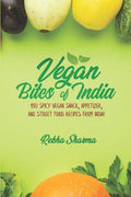 Vegan Bites of India: 150 Spicy Vegan Snack, Appetizer, and Street Food Recipes from India! - Paperback