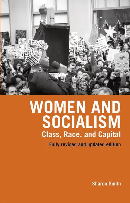 Women and Socialism (Revised and Updated Edition): Class, Race and Capital - Paperback