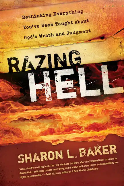 Razing Hell: Rethinking Everything You've Been Taught about God's Wrath and Judgment - Paperback