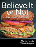 Believe It or Not: Live Longer. Eat Vegan. - Paperback