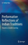 Performative Reflections of Indian Traditions: Towards a Liveable Learning - Hardcover