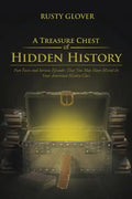 A Treasure Chest of Hidden History: Fun Facts and Serious Episodes That You May Have Missed in Your American History Class - Paperback