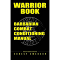 Warrior Book: Barbarian Combat Conditioning Manual - Paperback