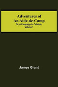 Adventures of an Aide-de-Camp; or, A Campaign in Calabria, Volume 1 - Paperback