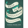 Road to Wholeness: Healing from Trauma - Paperback