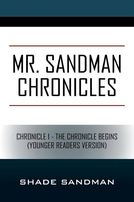 Mr. Sandman Chronicles: Chronicle 1 - The Chronicle Begins (Younger Readers Version) - Paperback