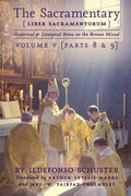 The Sacramentary (Liber Sacramentorum): Vol. 5: Historical & Liturgical Notes on the Roman Missal - Paperback