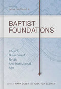 Baptist Foundations: Church Government for an Anti-Institutional Age - Hardcover