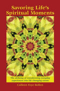 Savoring Life's Spiritual Moments: The alchemy of transforming everyday experiences into life changing events - Paperback
