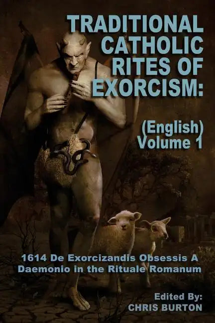 Traditional Catholic Rites Of Exorcism: (English) - Volume 1: 1614 De Exorcizandis Obsessis A Daemonio in the Rituale Romanum - Paperback