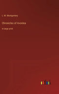 Chronicles of Avonlea: in large print - Hardcover