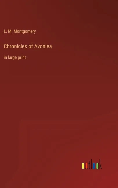 Chronicles of Avonlea: in large print - Hardcover