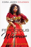 Ferocious Warrior: Dismantle Your Enemy and Rise - Hardcover