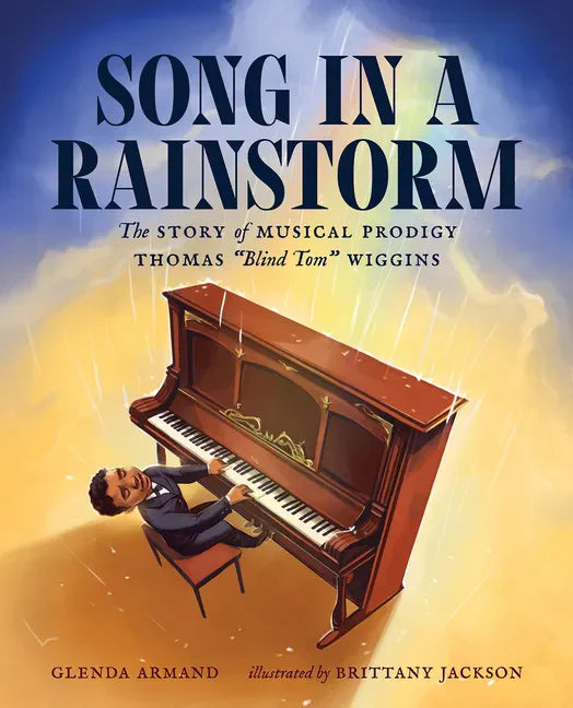 Song in a Rainstorm: The Story of Musical Prodigy Thomas Blind Tom Wiggins - Hardcover