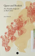 Queer and Bookish: Eve Kosofsky Sedgwick as Book Artist - Paperback