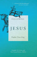 Following Jesus: Prophet, Priest, King - Paperback