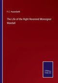The Life of the Right Reverend Monsignor Weedall - Paperback