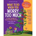 What to Do When You Worry Too Much, 2nd Edition: A Kid's Guide to Overcoming Anxiety - Paperback