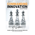 Commanding Innovation: Board Leadership in Strategic Change, ISO56001, and Data-Driven Innovation Management for Future-Proofing and Competit - Paperback