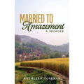 Married to Amazement: A Memoir - Paperback