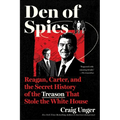 Den of Spies: Reagan, Carter, and the Secret History of the Treason That Stole the White House - Paperback