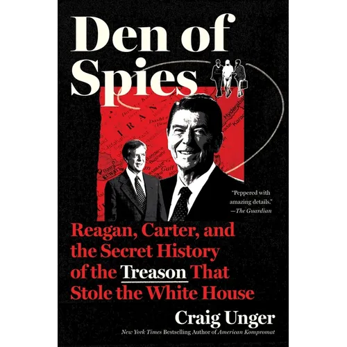 Den of Spies: Reagan, Carter, and the Secret History of the Treason That Stole the White House - Paperback