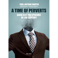 A Time of Perverts: Burn-out, the Epidemic of the Century - Paperback