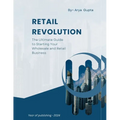 Retail Revolution: The Ultimate Guide to Starting Your Wholesale and Retail Business - Paperback